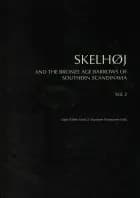 Skelhøj and the bronze age barrows of Southern Scandinavia