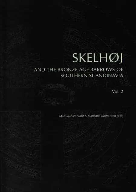 Skelhøj and the bronze age barrows of Southern Scandinavia af undefined