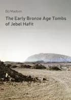 The Early Bronze Age Tombs of Jebel Hafit af Bo Madsen