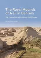 The Royal Mounds of A'ali in Bahrain af Steffen Terp Laursen