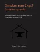 Smedens rum 2 og 3, Materialet og smeden. af Xenia Pauli Jensen