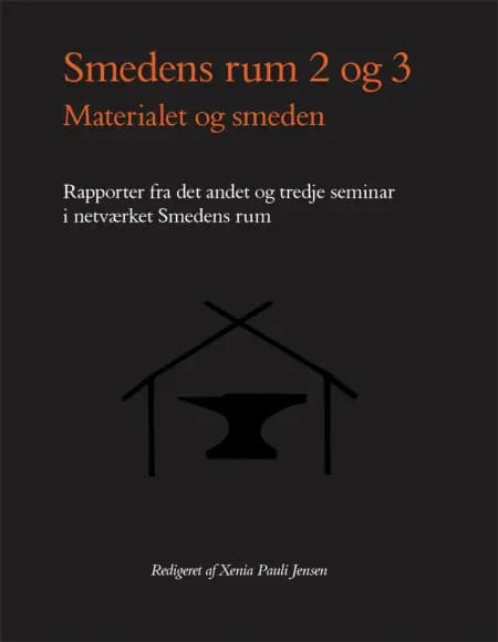 Smedens Rum 2-3: Materialet og smeden af Xenia Pauli Jensen