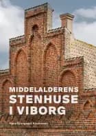 Middelalderens stenhuse i Viborg af Hans Krongaard Kristensen