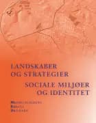 Landskaber og strategier. Sociale miljøer og identitet af Mette Svart Kristiansen og Morten Søvsø og Anders Hartvig
