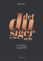 Det, du siger, er du selv af Mette Holm