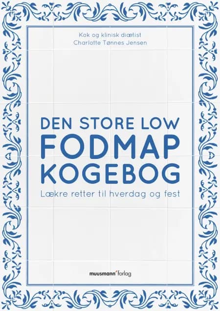 Den store Low FODMAP kogebog af Charlotte Tønnes Jensen