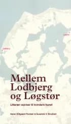 Mellem Lodbjerg og Løgstør. af Karen Klitgaard Povlsen og Susanne V. Knudsen