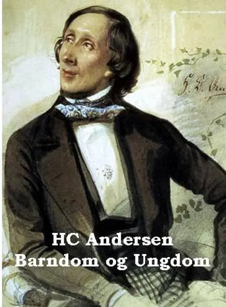 Barndom og Ungdom af H.C. Andersen