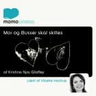 Mor og Busser skal skilles af Kristina Nya Glaffey