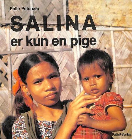 SALINA ER KUN EN PIGE - historie om en muslimsk pige i Bangladesh af Palle Petersen