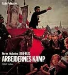Arbejdernes kamp - 1850-1920 af Palle Petersen
