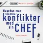 Hvordan man håndterer konflikter med sin chef af Lars Stig Duehart