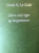 Større end riger og langsommere af Ursula K. Le Guin
