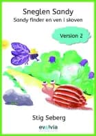 Sneglen Sandy - Sandy finder en ven i skoven Vers. 2 af Stig Seberg