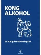 Kong Alkohol af Bo Ahlquist-Svenningsen