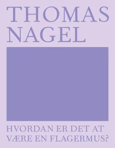Hvordan er det at være en flagermus? af Thomas Nagel