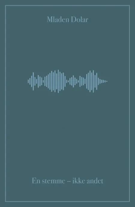 En stemme - ikke andet af Mladen Dolar