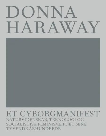 Et cyborgmanifest af Donna Haraway