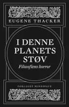 I denne planets støv af Eugene Thacker