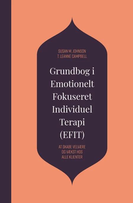 Grundbog i Emotionelt Fokuseret Individuel Terapi (EFIT) af Susan M. Johnson