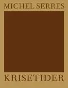 Krisetider af Michel Serres
