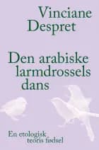 Den arabiske larmdrossels dans af Vinciane Despret