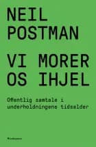 Vi morer os ihjel af Neil Postman