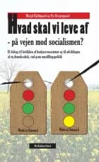 Hvad skal vi leve af - på vejen mod socialismen? af Margit Kjeldgaard og Per Bregengaard