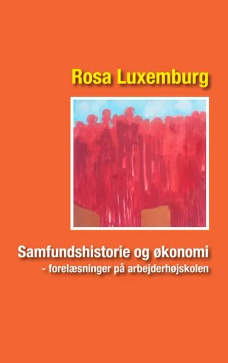 Samfundshistorie og økonomi af Rosa Luxemburg