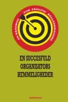 EN SUCCESFULD ORGANISATORS HEMMELIGHEDER af ALEXANDRA BRADBURY, JANE SLAUGHTER og MARK BRENNER
