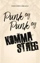 Punk og punk og komma streg af Fernando Arrabal