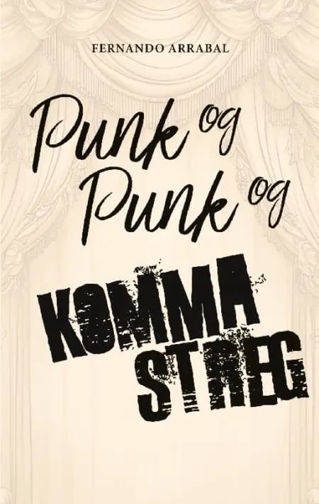 Punk og punk og komma streg af Fernando Arrabal