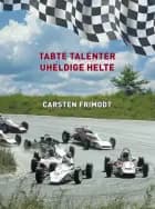 Tabte Talenter - Uheldige Helte af Carsten Frimodt