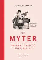 100 myter om kærlighed og forelskelse af Jacob Mosgaard