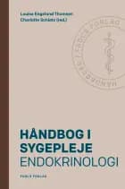 Håndbog i sygepleje: Endokrinologi af Charlotte Schiøtz og Louise Engelund Thomsen
