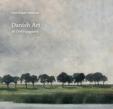 Danish Art at Ordrupgaard af Anne-Birgitte Fonsmark
