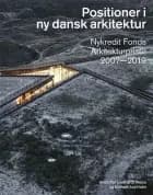 Positioner i ny dansk arkitektur af Kristoffer Lindhardt Weiss og Michael Juul Holm