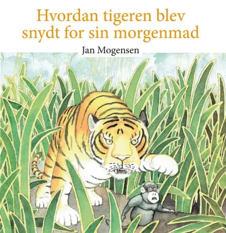 Hvordan tigeren blev snydt for sin morgenmad af Jan Mogensen