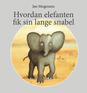 Hvordan elefanten fik sin lange snabel af Rudyard Kipling