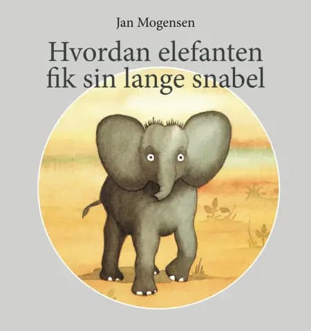 Hvordan elefanten fik sin lange snabel af Rudyard Kipling