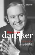 Den store dansker - Henning Christophersen af Kristian Andersen