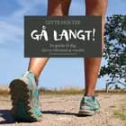 Gå langt - En guide til dig, der er vild med at vandre af Gitte Holtze