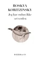 Jeg har endnu ikke set verden af Roskva Koritzinsky