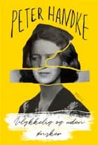 Ulykkelig og uden ønsker af Peter Handke