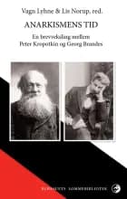 Anarkismens tid af Peter Kropotkin og Georg Brandes