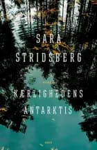 Kærlighedens Antarktis af Sara Stridsberg