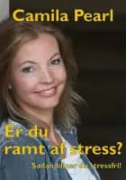 Er du ramt af stress? af Camila Pearl