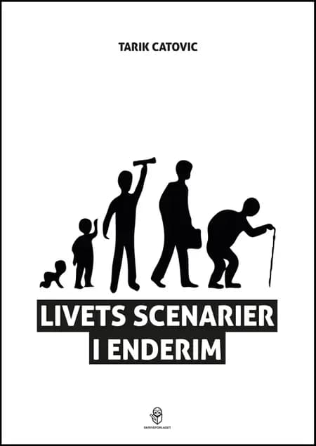 Livets Scenarier i Enderim af Tarik Catovic