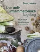 Den anti-inflammatoriske kogebog af Anne Larsen