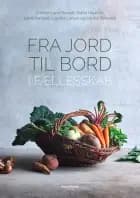 Fra jord til bord i fællesskab af Christel Lund Russell, Estrid Haulrich og Lene Rønnest